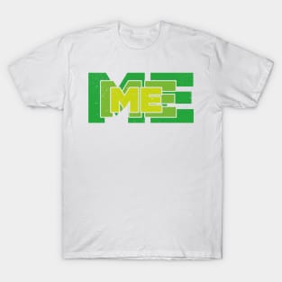 ME ME ME T-Shirt